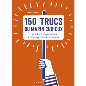 150 TRUCS DU MARIN CURIEUX